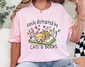 Easily Distracted By Books and Cats Shirt, Cat Lover Shirt, Bookish Shirt, Book Lover Shirt, Gift for Cat Lover, Shirt for Bookworms 373065