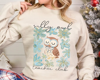 Silly Owl Teacher Club Sweatshirt Custom Floral Owl Teacher Appreciation Hoodie Custom Teacher Team Crewneck  373804