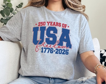 USA 250 Years Shirt, 250th Birthday USA Shirt, 250th Year Shirt, USA Flag Shirt, 1776-2026 Shirt, Patriotic Shirt 375479
