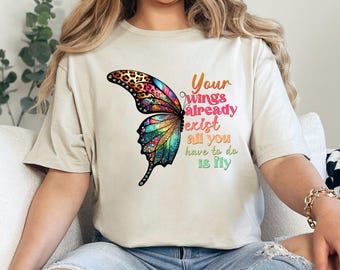 Your Wings Already Exist All You Need To Do Is Fly Shirt, Boho Butterfly Motivational Shirt Positive Floral Shirt,Kindness Tee 373093