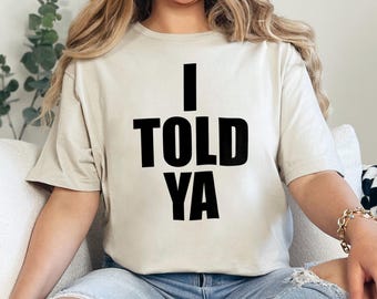 I Told Ya Funny Shirt, I Told Ya Chalengers Shirt,I Told Ya Meme Shirt, Funny Mom Gift Shirt I Told Ya Women Shirt Vintage I Told Ya 372824