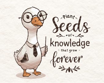 Teacher PNG Sublimation | Cute Goose Clipart with Quote | Seeds of Knowledge Printable | 300 DPI Digital Download | Transparent Background
