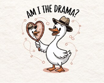 Funny Goose PNG - Am I The Drama? Meme Clipart, Cute Cartoon Goose Digital Download, Sublimation Design, Instant Download