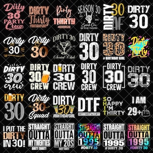 Könnte beinhalten: Eine Sammlung verschiedener Designs zum Thema "Dirty Thirty" mit Text und Grafiken für Geburtstagsfeiern. Designs beinhalten Sätze wie "Dirty Thirty", "Straight Outta My 20s" und "Season 30" in verschiedenen Schriftarten und Stilen.