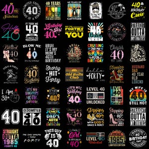 May include: A collection of black graphic designs with the number 40, featuring various themes like birthdays, milestones, and humorous phrases. Designs include text like "40 and Fabulous," "Straight Outta My Thirties," and "Level 40 Unlocked."