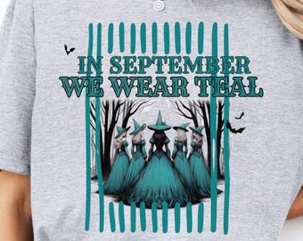 In September We Wear Teal Ovarian Cancer Awareness Shirt Support Gift Survivor Graphic Tees Cancer Warrior Clothing Gifts for Mom Sister