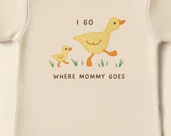 Faux Embroidery Onesie, I Go Where Mama Goes Cute Duck Natural Baby Suit Toddler Tshirt, organic baby cloth