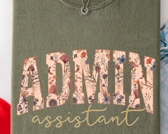 Floral Admin Assistant Shirt Staff Secretary Tee School Administrative Assistant Tshirts Back to School Front Office Gift Comfort Colors