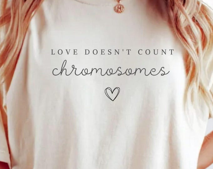 Love Doesn't Count Chromosomes Tee Down Syndrome Mom Gift T 21 Tshirt Down Right Perfect Awareness Shirt 3 21 Lucky Few SPED Comfort Colors®