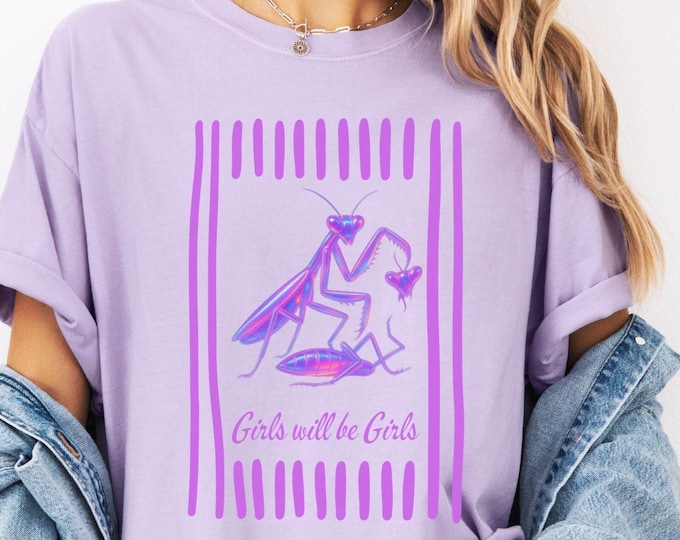 Comfort Colors® Girls Will Be Girls Shirt, Praying Mantis Tee, Insect Lover, Funny Insect Shirt
