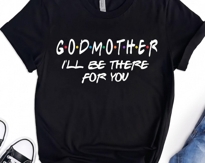 Godmother I'll Be There Shirt Baptism Tee God mama Proposal Gift Outfit from Godson Goddaughter