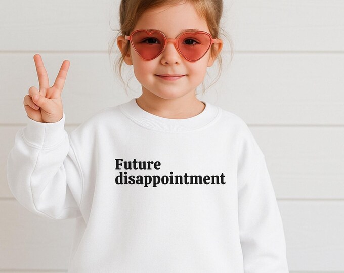 Future Disappointment Tee or Crewneck-Funny Tee For Children, Sarcastic Tee For Kids, Dark Humor Kids Tee