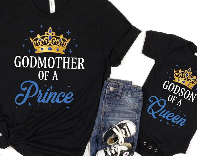 Godmother of a Prince Godson of a Queen Matching Godmother and Me Shirts for Baby Boy Tee Toddler Godmother and Baby Onesie Outfits Godson