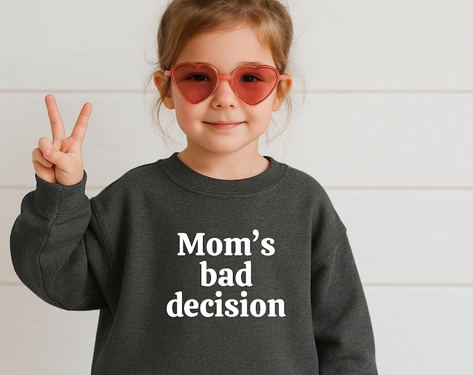 Mom's Bad Decision Toddler Tee or Crewneck-Funny Tee For Children, Sarcastic Tee For Kids, Dark Humor Kids Tee