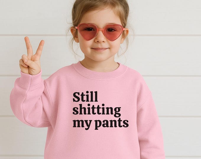 Still Shitting My Pants Tee For Children, Sarcastic Tee For Kids, Dark Humor Kids Tee