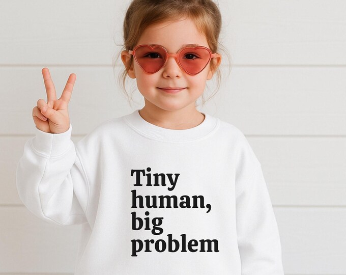 Tiny Human, Big Problem Tee or Crewneck-Funny Tee For Children, Sarcastic Tee For Kids, Dark Humor Kids Tee