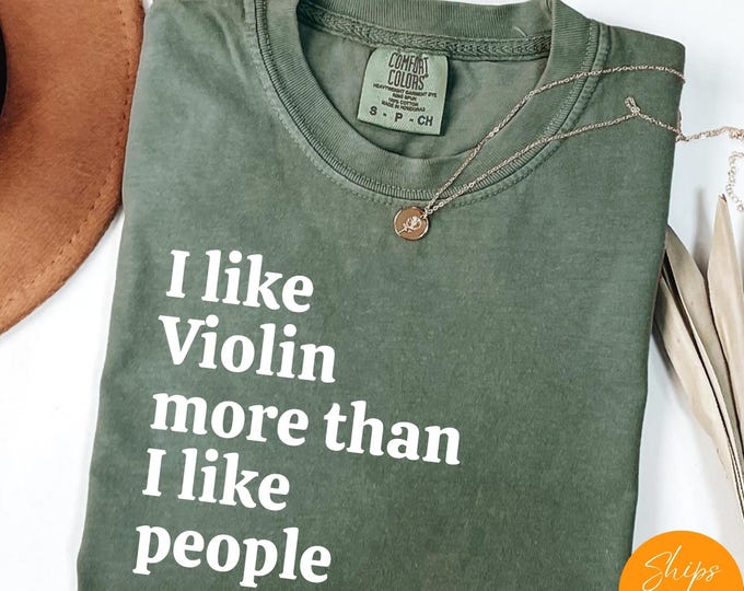Comfort Colors® I Like Violin More Than I like People shirt, Music Hoodie, Musician Life Tee, Music Crewneck Gift - Comfy, Ultra Soft Tshirt
