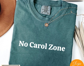 Comfort Colors® Funny Christmas Shirt, No Carol Zone Tee, Holiday Saying Tshirt Cute Christmas Gift for Women Coworker Gift