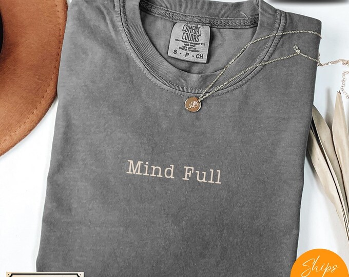 Comfort Colors® Mind Full T-Shirt | Funny Mental Health Shirt | Overthinking Tee for Introverts