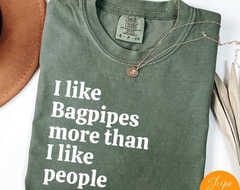 Comfort Colors® Ultra Soft Music Lover Gift, I Like Bagpipes More Than I like People shirt, Music Shirt, Musician Life Tee, Music Crewneck