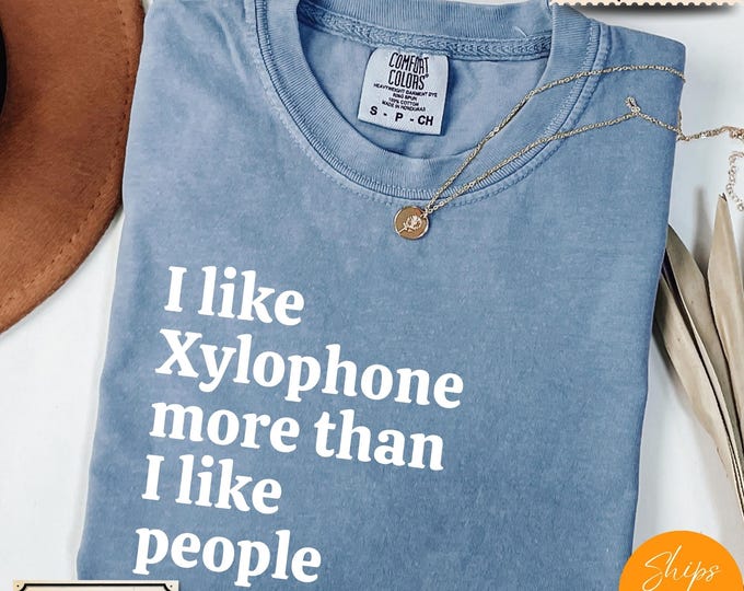Comfort Colors® Ultra Soft Music Lover Gift, I Like Xylophone More Than I like People shirt, Music Shirt, Musician Life Tee, Music Crewneck