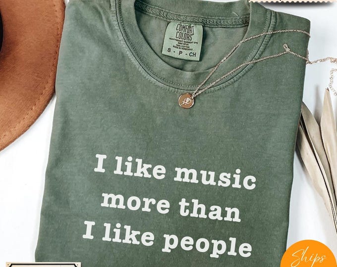 Comfort Colors® I Like Music More Than I like People shirt, Music Hoodie, Musician Life Tee, Music Crewneck Gift