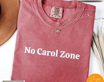 Comfort Colors® Funny Christmas Shirt, No Carol Zone Tee, Holiday Saying Shirt Cute Christmas Gift for Women Coworker Gift