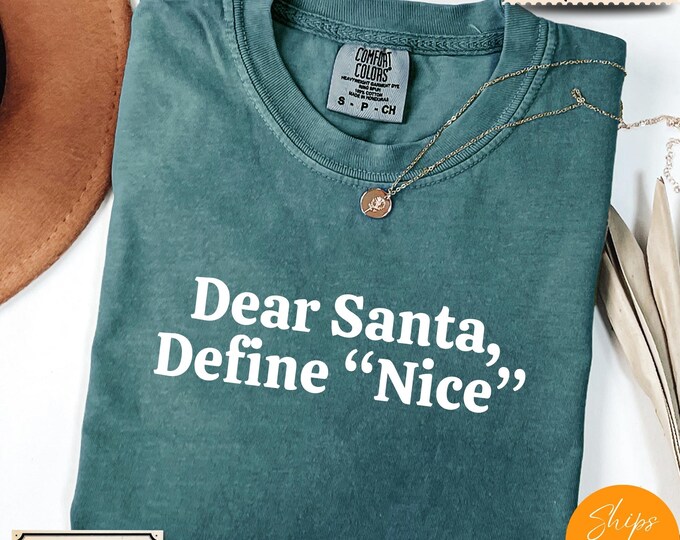 Comfort Colors® Funny Christmas Shirt, Dear Santa Define Nice Tee, Holiday Saying Shirt Cute Christmas Gift for Women Coworker GiftCrewneck