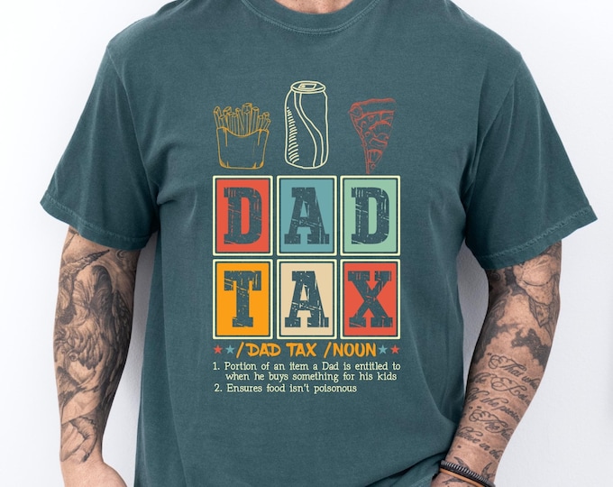 Comfort Colors® Dad Tax Shirt, Funny Dad Shirt, Fathers Day Shirt, Dad gifts, Birthday gift for dad, Husband Gift, Men's Funny Shirt, Funny
