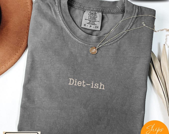 Comfort Colors® Funny Diet-ish T-Shirt | Sarcastic Workout Shirt | Body Positive Tee for Food Lovers