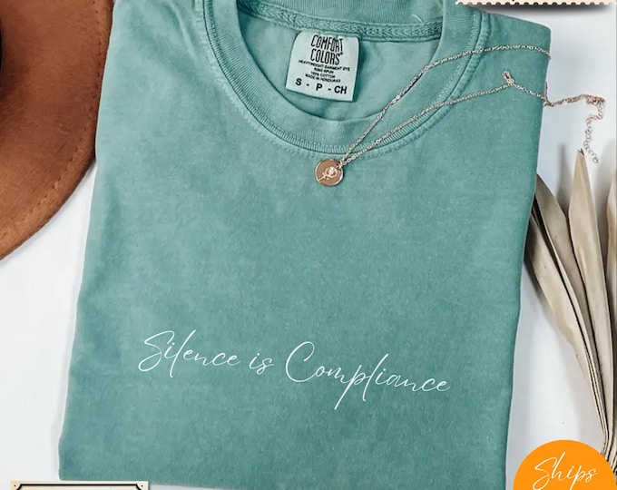Comfort Colors® Tee with Anti Trump Slogan - Protest Democrat Top - Silence is Compliance