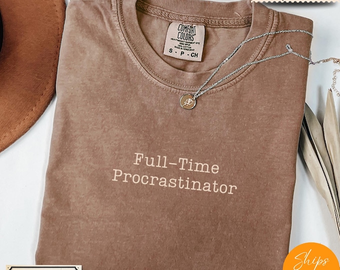 Comfort Colors® Full-Time Procrastinator T-Shirt: Funny Minimalist Tee