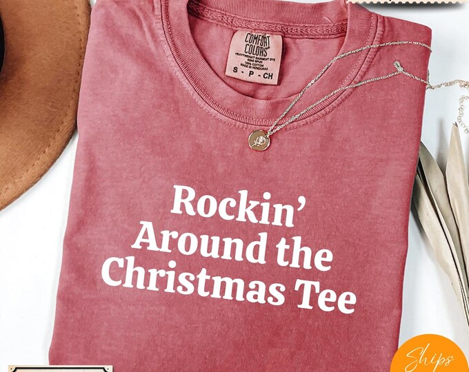 Comfort Colors® Funny Christmas Shirt, Rocking Around The Christmas Tree Tee, Holiday Saying Shirt Cute Christmas Gift for Women Gift
