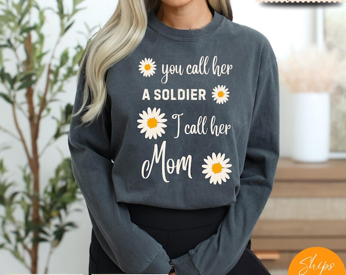Comfort Colors® I Call Her Mom" Soldier T-Shirt, Military Mom Gift for Son Daughter