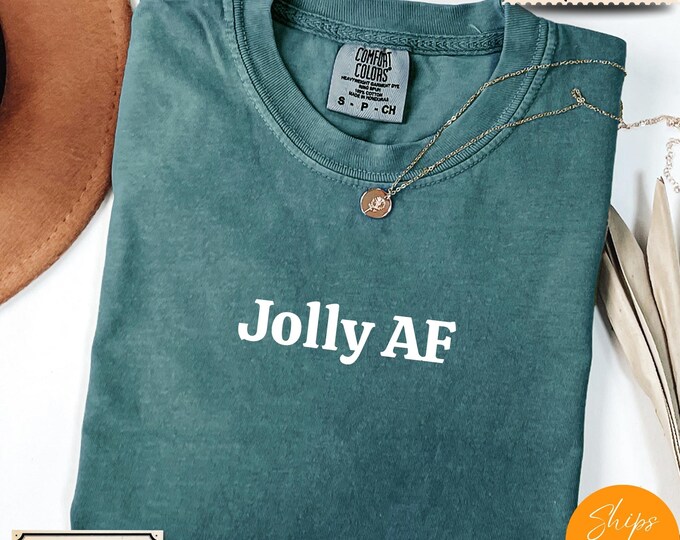 Comfort Colors® Funny Christmas Shirt, Jolly AF Tee, Holiday Saying Shirt Cute Christmas Gift for Women Coworker Gift