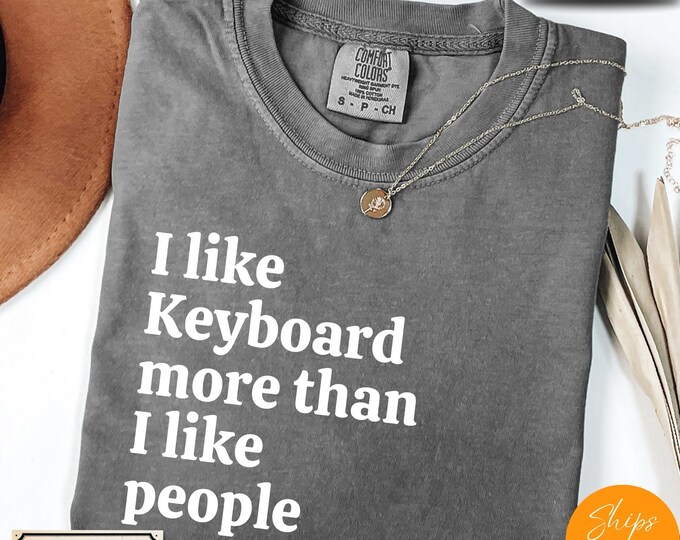 Comfort Colors® Ultra Soft Music Lover Gift, I Like Keyboard More Than I like People shirt, Music Shirt, Musician Life Tee, Music Crewneck