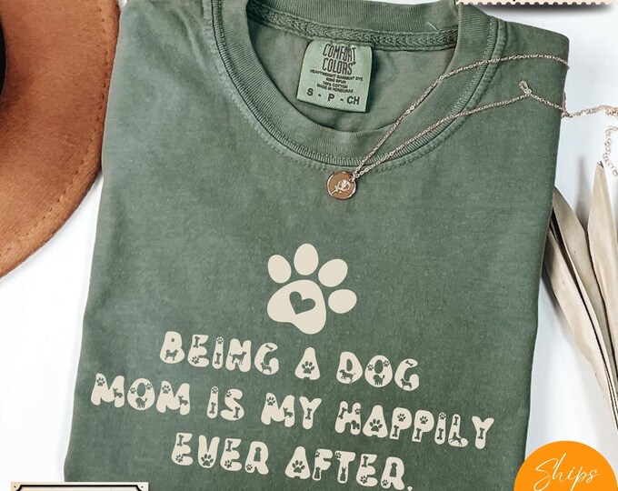 Dog Mom Comfort Colors® T-Shirt: Happily Ever After Tee