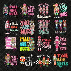 Pode incluir: Uma coleção de dezesseis designs gráficos digitais apresentando figuras de quebra-nozes em várias cores e estilos, cada um acompanhado pelo texto Y'ALL ARE NUTS, NUTS ABOUT CHRISTMAS ou Y'ALL ARE NUTS MERRY CHRISTMAS, em um fundo escuro.