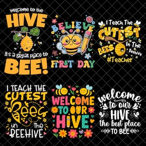 May include: A collection of colorful graphic designs with bee and hive themes. The designs include text such as "Welcome to the Hive," "Believe," and "I Teach the Cutest Bees." The designs are suitable for teachers and classroom decor.