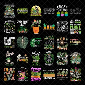 Pode incluir: Uma coleção de 20 designs gráficos coloridos com plantas, flores e textos humorísticos sobre os amantes de plantas. Os designs incluem frases como "Crazy Plant Lady", "I Garden So I Don't Choke People", e "Never Enough Plants".