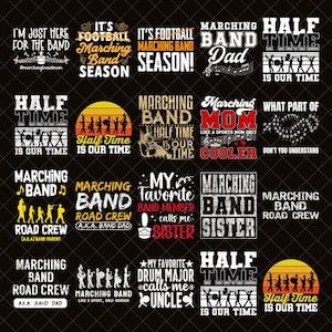 May include: A collection of twenty graphic designs featuring marching band themes with text such as I'm Just Here For The Band, Half Time Is Our Time, Marching Band Dad, Marching Band Mom, Marching Band Road Crew, and My Favorite Drum Major Calls Me Uncle.