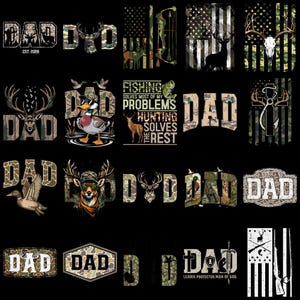 May include: A collection of graphic designs featuring hunting and fishing themes. The designs include the word "DAD" in various styles, camouflage patterns, deer, ducks, and American flag motifs. Some designs include text like "Fishing solves most of my problems, hunting solves the rest."