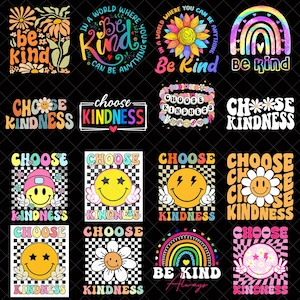 May include: A collection of colorful graphic designs with positive messages. Designs include phrases like "Be Kind" and "Choose Kindness" with floral, rainbow, and smiley face motifs. The designs are in various fonts and styles, perfect for apparel or accessories.