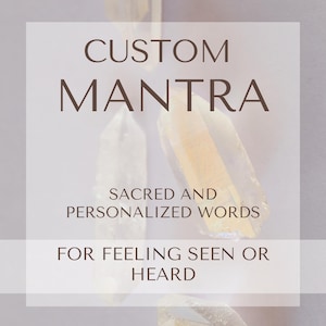 Custom Mantra – Sacred and Personalized Words for Feeling Seen or Heard, Intuitive Powerful Spell in a Whisper