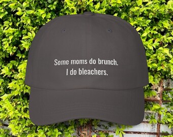 Some Moms Do Brunch I Do Bleachers Hat | Funny Sports Mom Dad Cap for Game Day, Bleacher Mom Gift, Baseball Softball Football Supporter Hat
