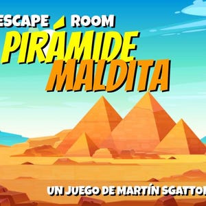 May include: Escape Room: Pyramid Maldita, a game by Martín Sgattoni.  The image shows a desert landscape with three yellow pyramids in the background.  The text is in Spanish.
