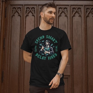 Spend Smart Delay Hard T-Shirt - Money Mindset Tee, Financial Discipline Shirt, Entrepreneur Motivation, Hustle & Wealth Building Gift