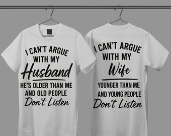 Ik kan geen ruzie maken met mijn vrouw | Echtgenoot, zij is | Hij is jonger | Ouder dan ik en jong | Oude mensen luisteren niet, grappig shirt stel, png-bestand