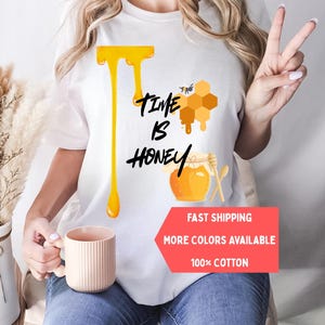 Honey Shirt, Honey T-Shirt, Bee Shirt, Bee T-Shirt, Gift For Beekeeper, Gift For Him, Gift For Her, Beekeeper Clothing, Time Is Honey