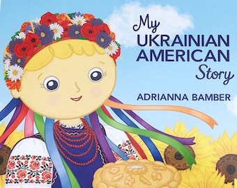 Softcover (Paperback) Kid's Book - My Ukrainian American Story, Written and Illustrated by Adrianna Bamber, book author - illustrator.